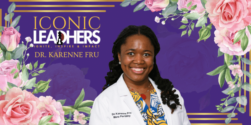 Meet The Iconic LeadHer Dr. Karenne Fru