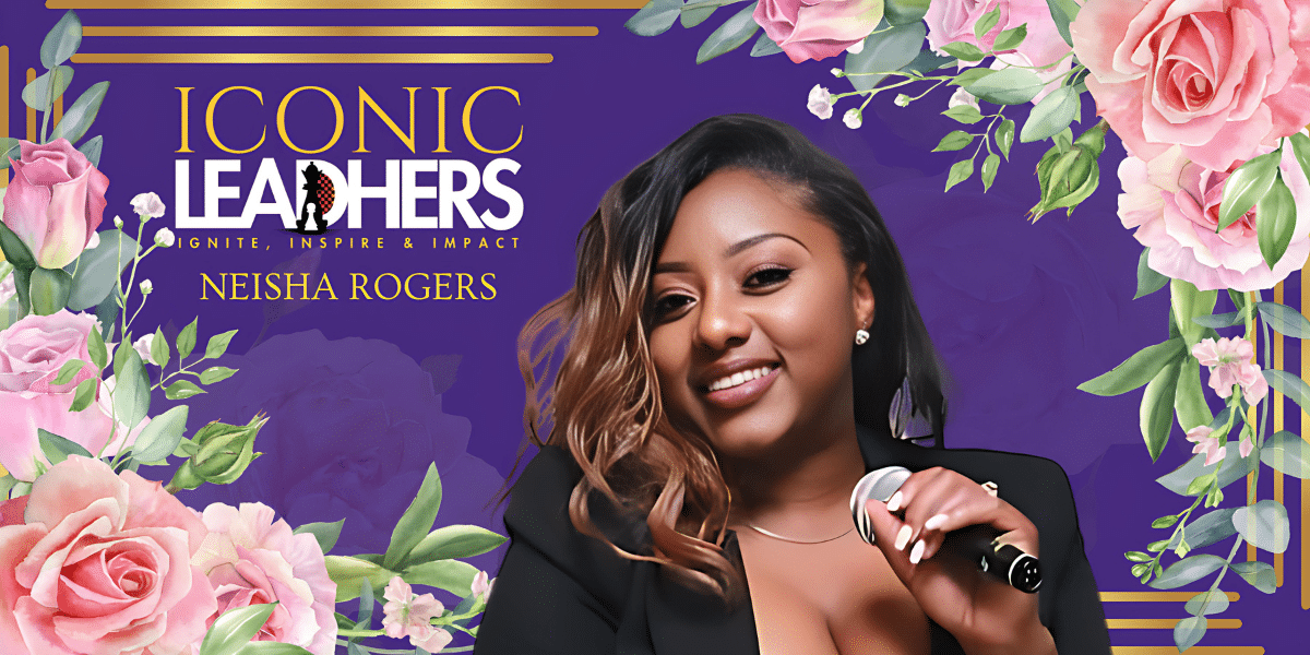 Meet The Iconic LeadHer- Neisha Rogers