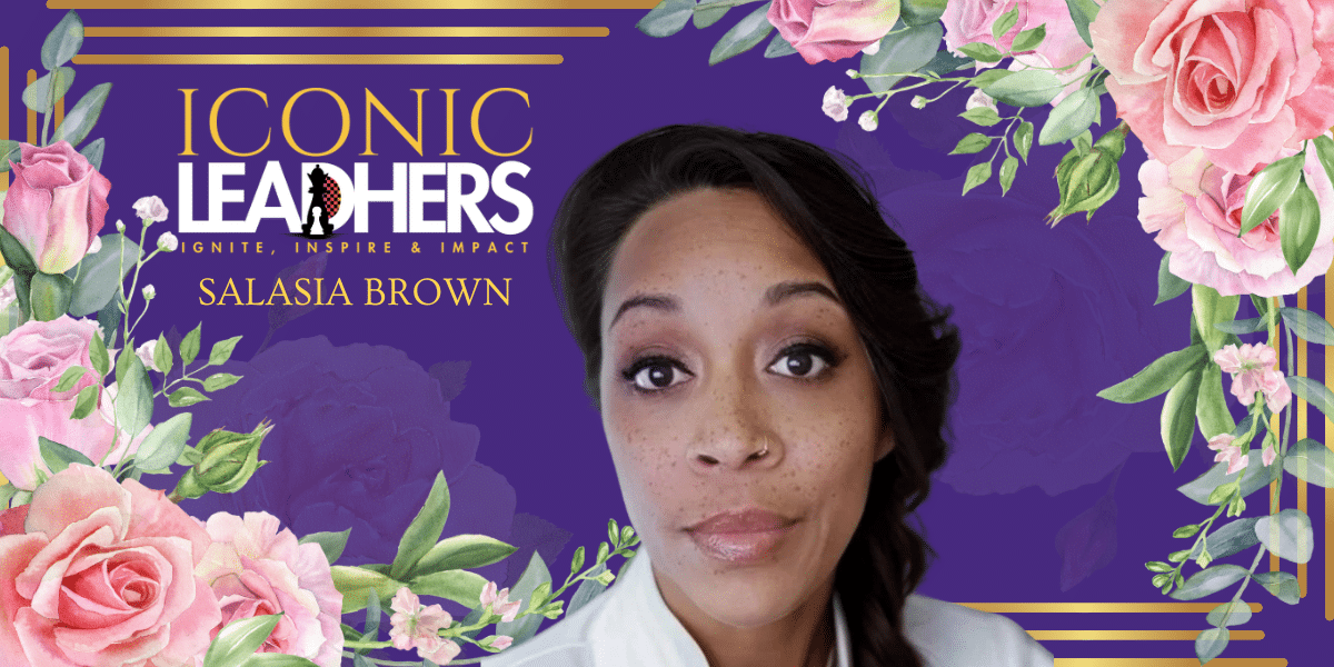 Meet The Iconic LeadHer: Salasia Brown