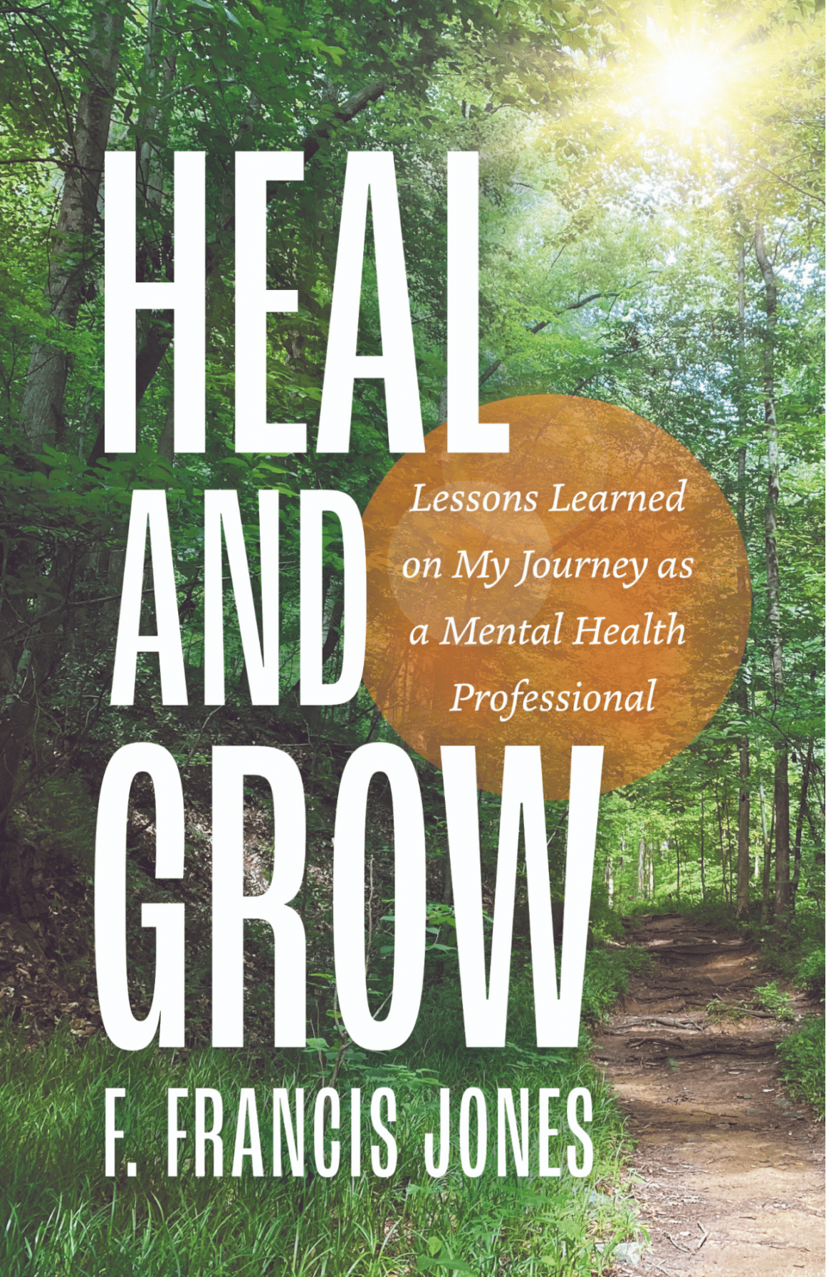 F. Francis Jones: Helping Others Heal and Grow Through Life’s Challenges