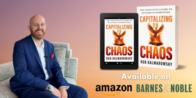 Leading from the Inside Out How Rob Kalwarowsky Helps Executives Thrive in Chaos