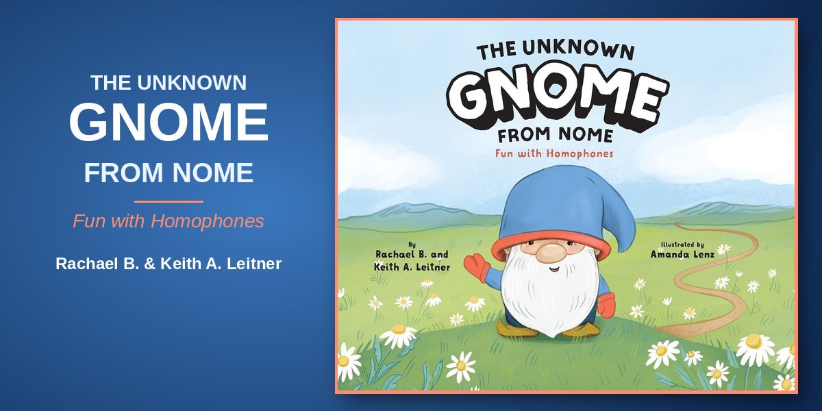 Keith Leitner Wrote a Children’s Book About a Gnome from Nome That Teaches Young Readers Homophones