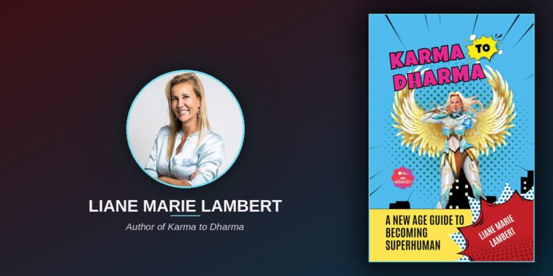 The Holistic MBA Who Guides Others Through Karmic Clearing Finally Put the Complete Blueprint Into a Book: Karma to Dharma Is Essential New Age Wisdom
